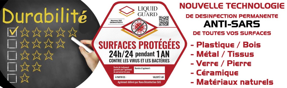 LIQUID GUARD NOUVELLE TECHNOLOGIE DE DESINFECTION PERMANENTE ANTI-SARS DE TOUTES VOS SURFACES